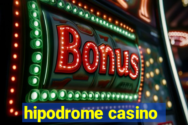 hipodrome casino