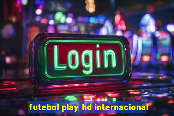 futebol play hd internacional