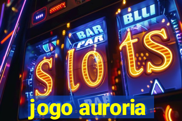 jogo auroria