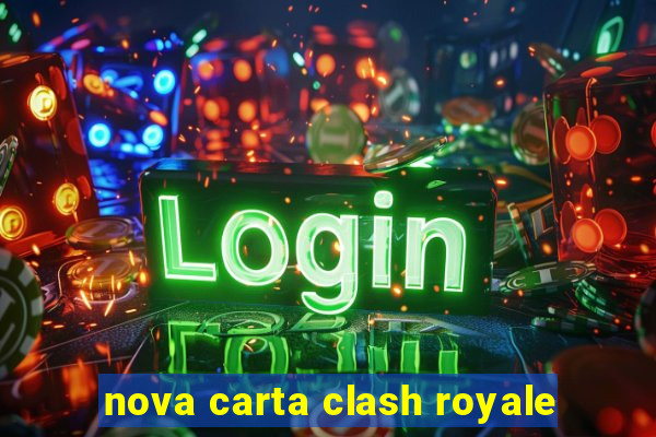 nova carta clash royale