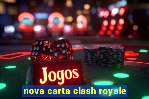 nova carta clash royale