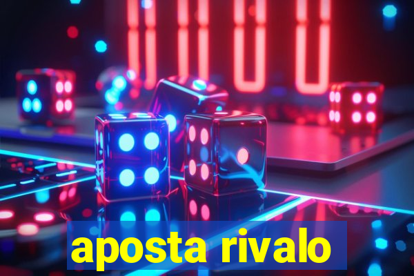 aposta rivalo