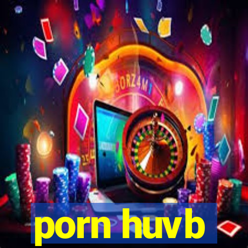 porn huvb