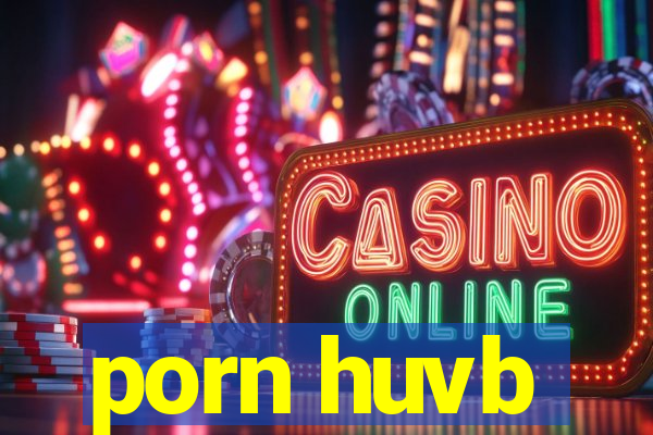 porn huvb