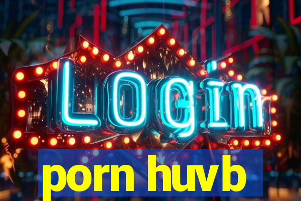 porn huvb