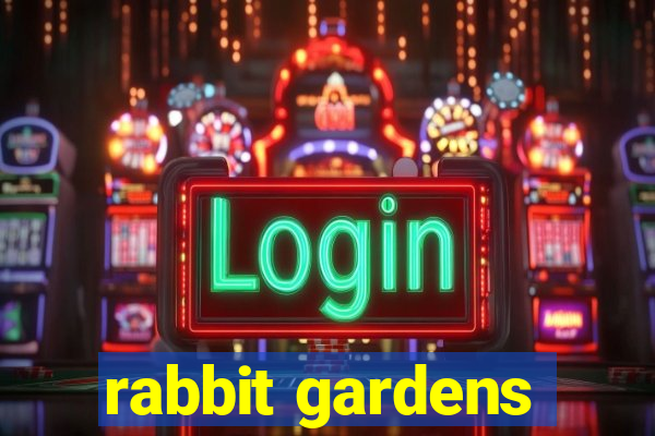 rabbit gardens