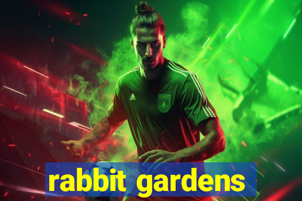 rabbit gardens