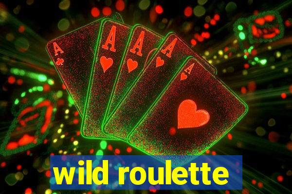 wild roulette