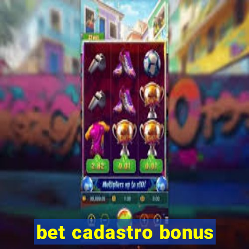 bet cadastro bonus