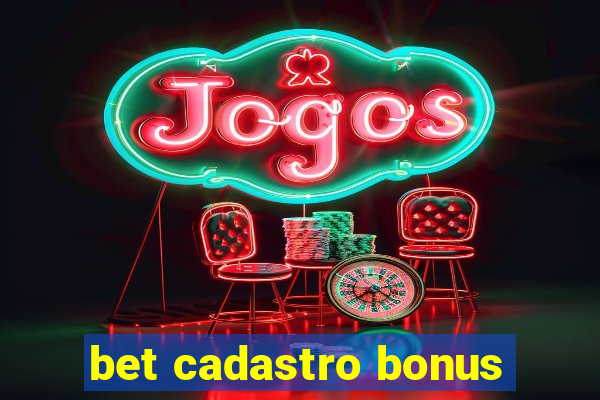 bet cadastro bonus