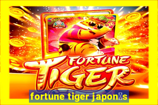 fortune tiger japon锚s