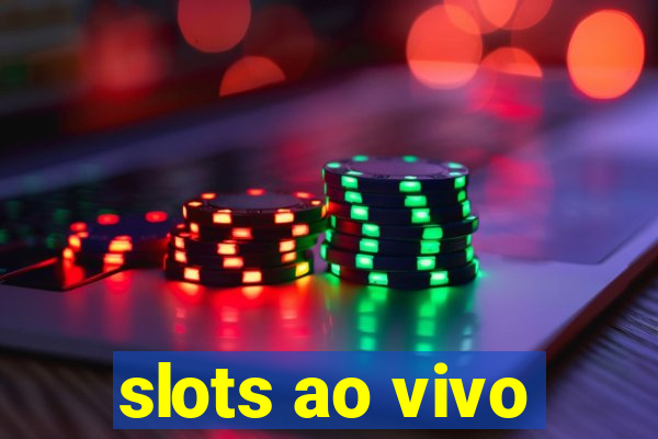 slots ao vivo