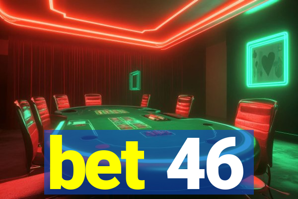 bet 46