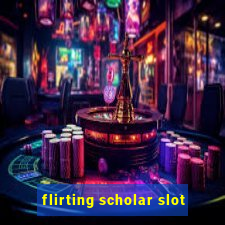 flirting scholar slot