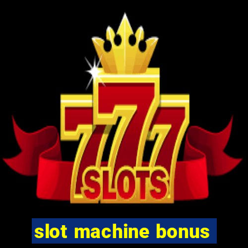 slot machine bonus