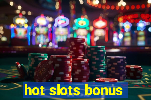 hot slots bonus