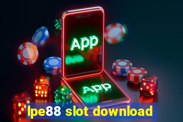 lpe88 slot download