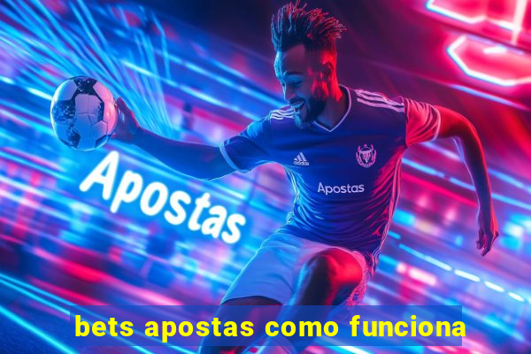 bets apostas como funciona