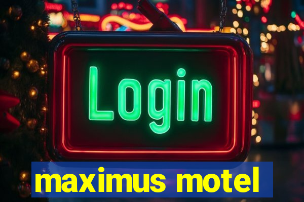 maximus motel