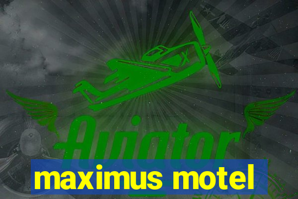 maximus motel