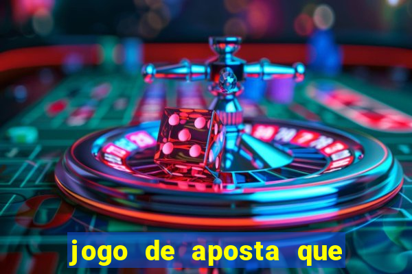 jogo de aposta que da dinheiro