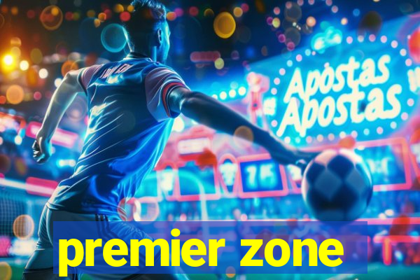 premier zone