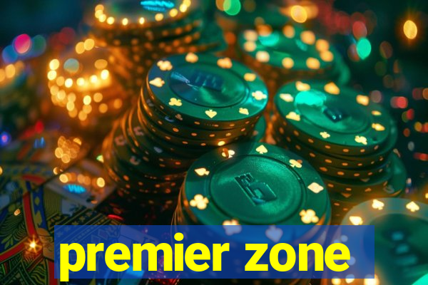 premier zone