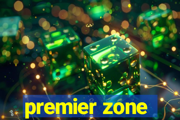 premier zone