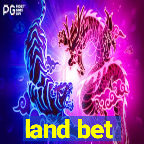 land bet