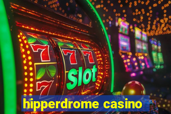 hipperdrome casino