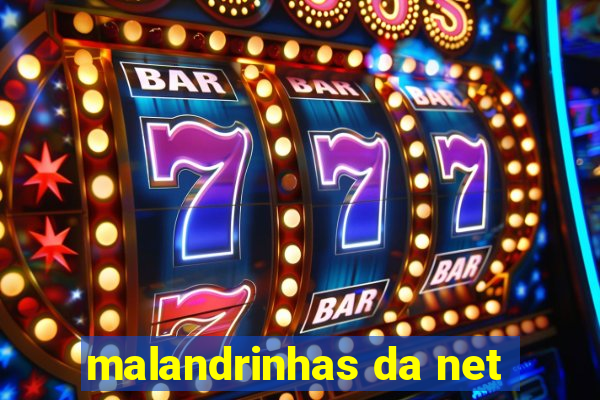 malandrinhas da net