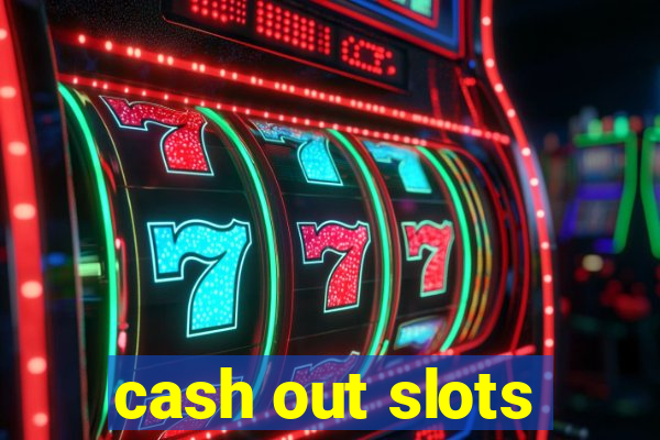 cash out slots