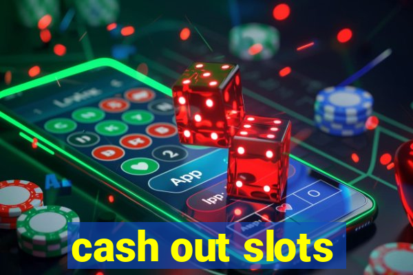 cash out slots