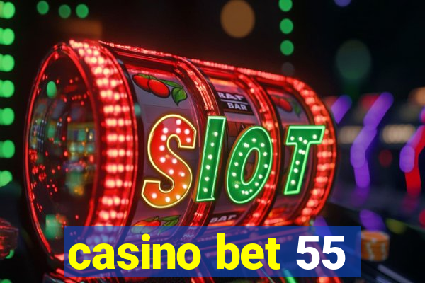 casino bet 55