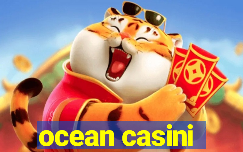 ocean casini