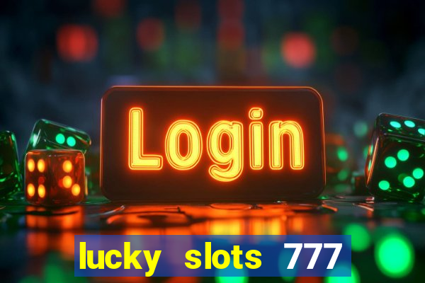 lucky slots 777 free download