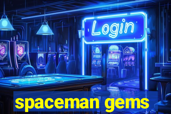 spaceman gems