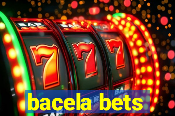 bacela bets