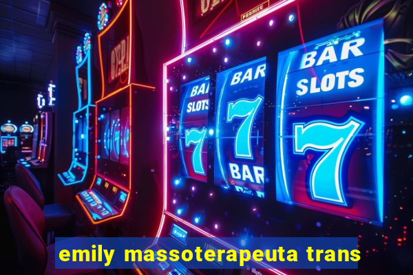 emily massoterapeuta trans