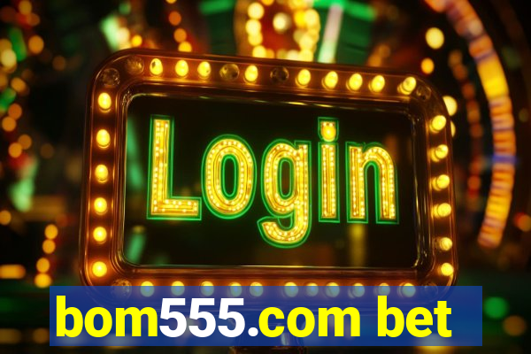 bom555.com bet