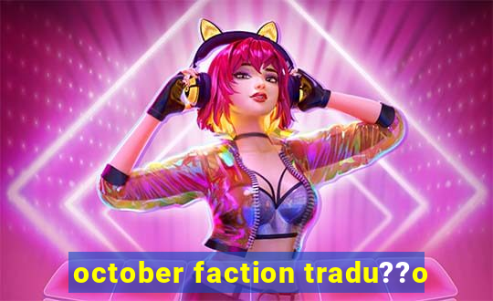 october faction tradu??o