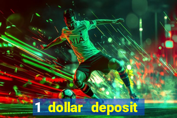 1 dollar deposit bonus casino