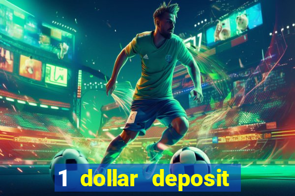 1 dollar deposit bonus casino