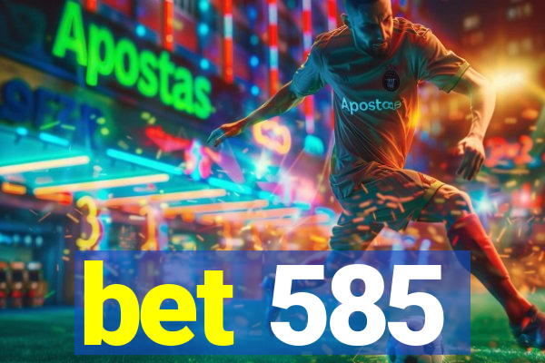 bet 585