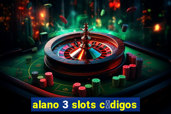 alano 3 slots c贸digos