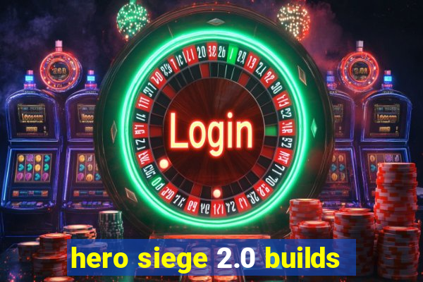 hero siege 2.0 builds