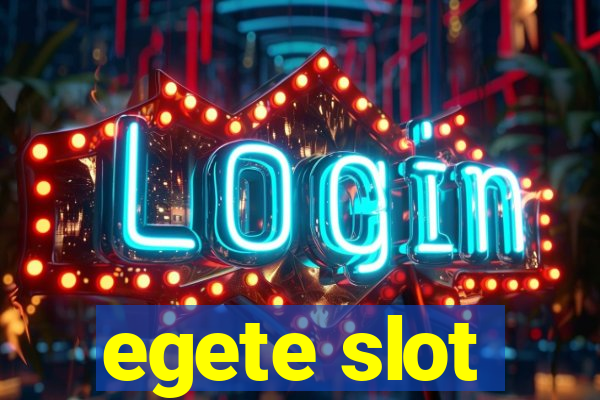 egete slot