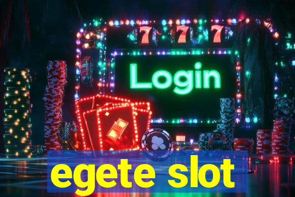 egete slot