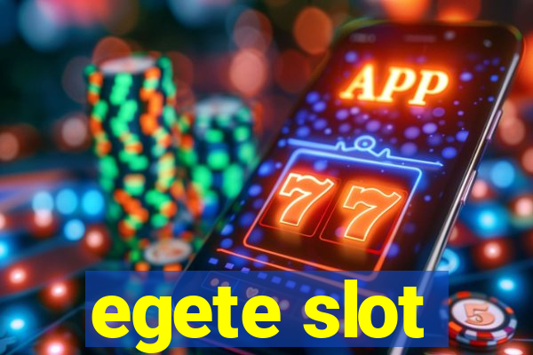 egete slot