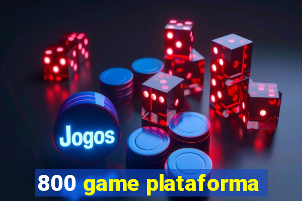 800 game plataforma